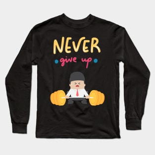 NEVER GIVE UP Long Sleeve T-Shirt